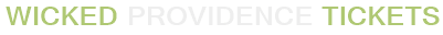 Wicked Providence Tickets